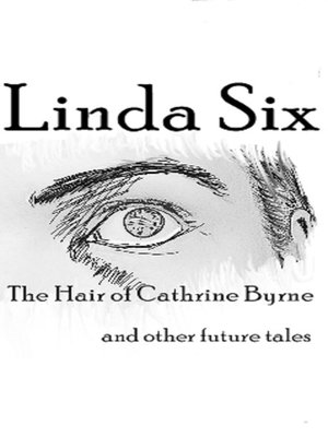 cover image of The Hair of Cathrine Byrne and other future tales